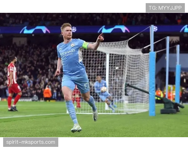 德布劳内闪耀欧冠决赛，助曼城首夺冠军书写历史